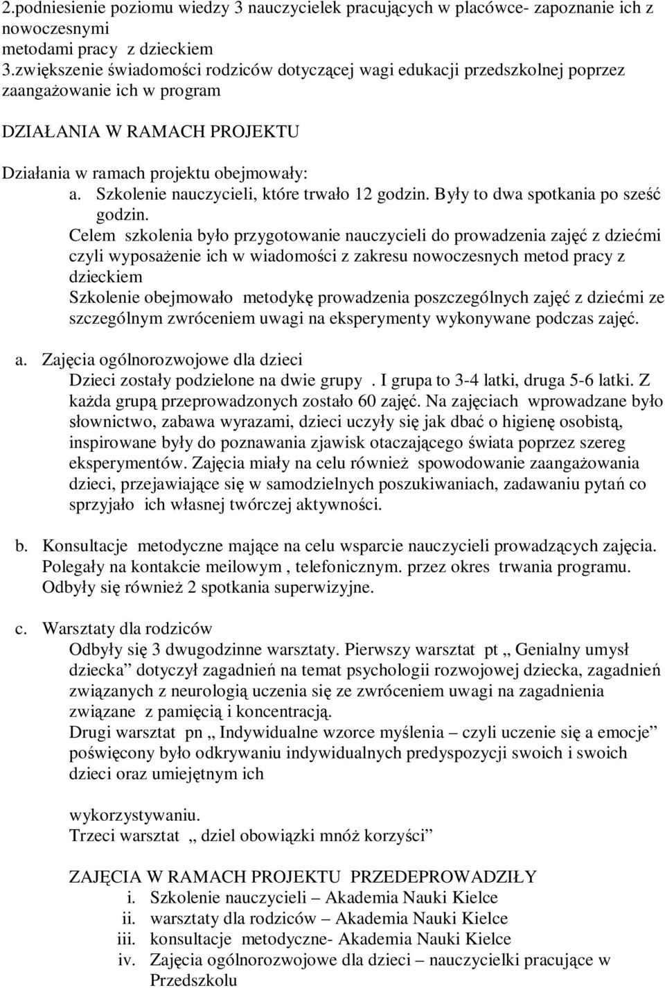 Szkolenie, które trwało 12 godzin. Były to dwa spotkania po sześć godzin.