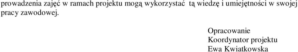 umiejętności w swojej pracy zawodowej.