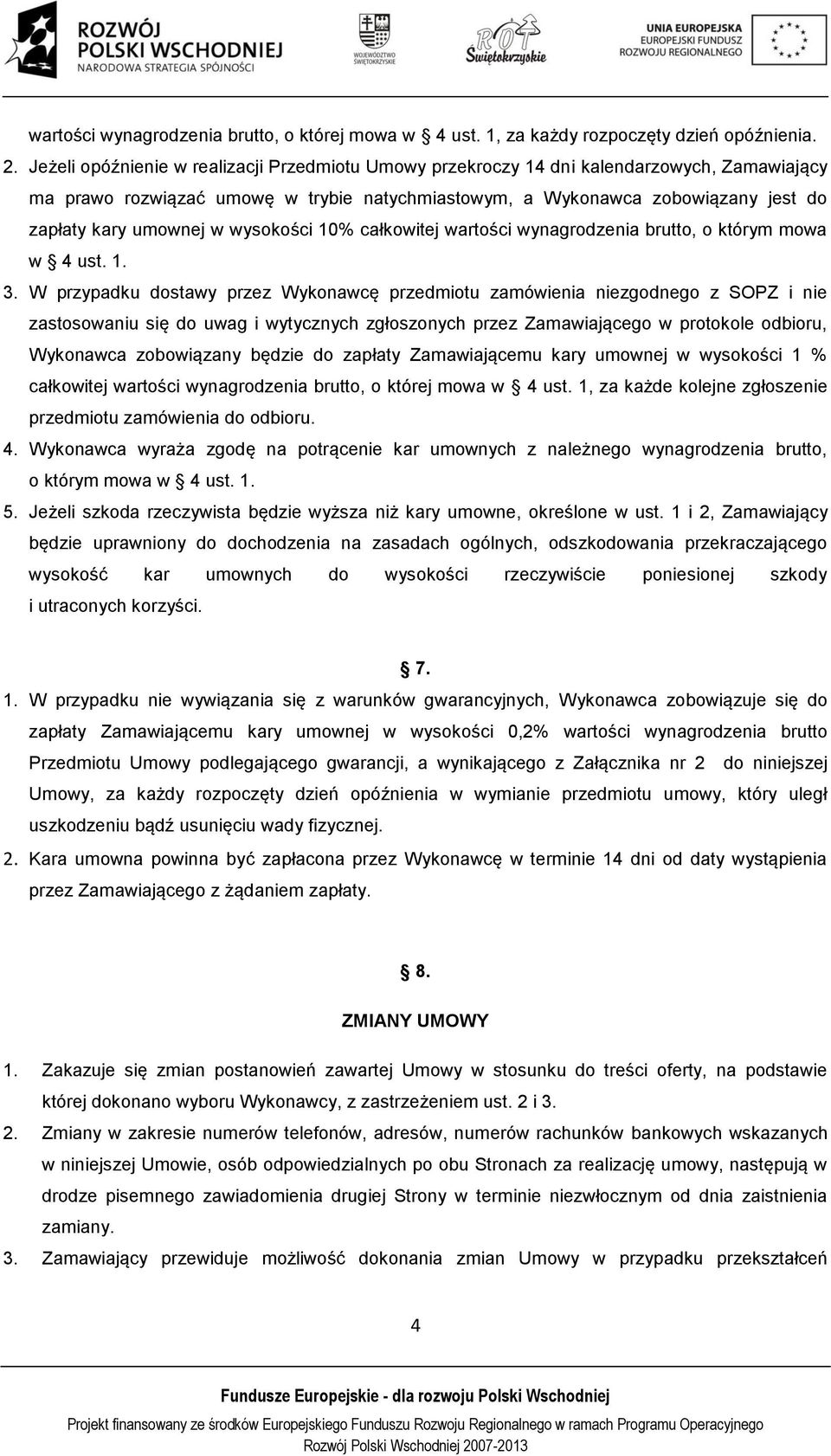 wysokości 10% całkowitej wartości wynagrodzenia brutto, o którym mowa w 4 ust. 1. 3.