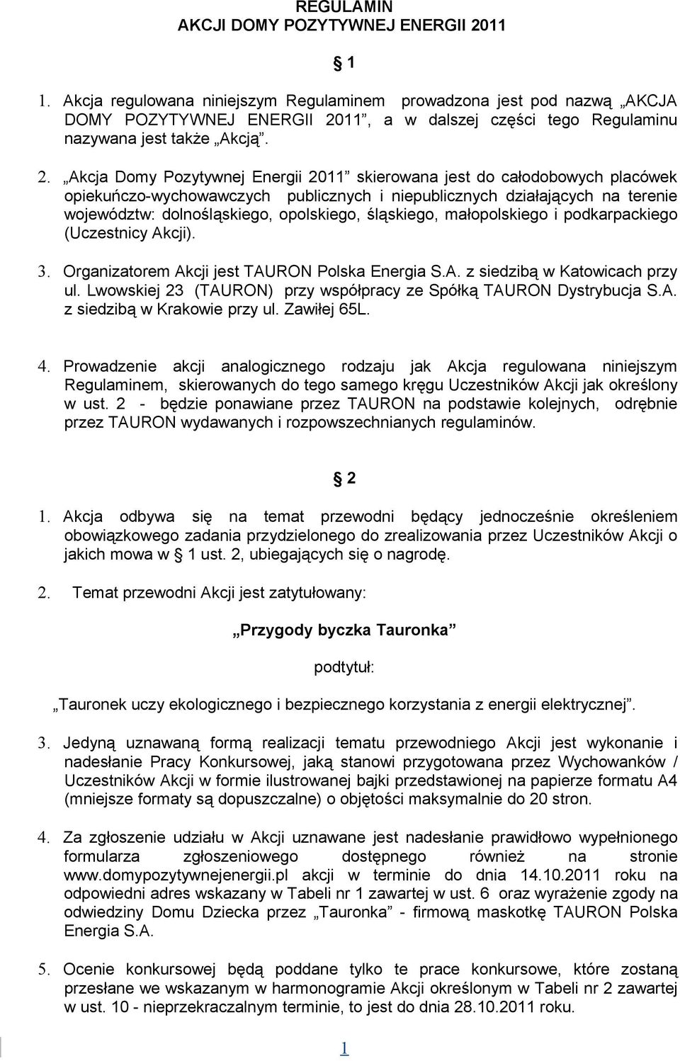 11, a w dalszej części tego Regulaminu nazywana jest także Akcją. 2.