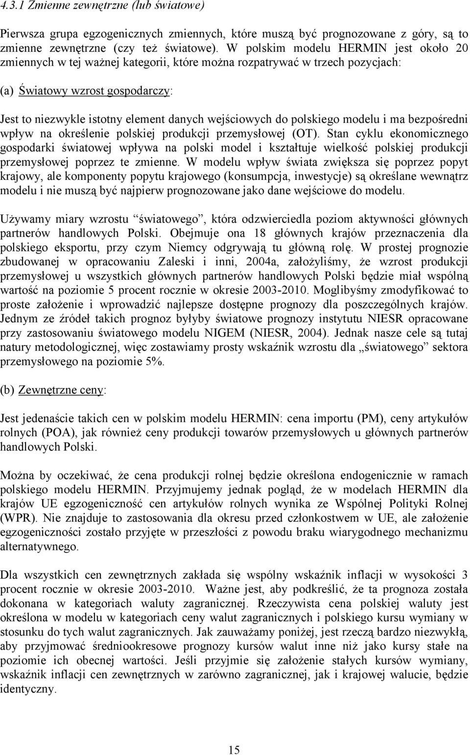 wejściowych do polskiego modelu i ma bezpośredni wpływ na określenie polskiej produkcji przemysłowej (OT).