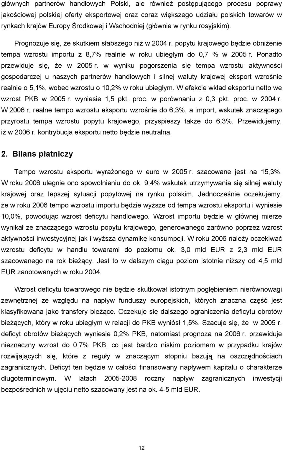 Ponadto przewiduje się, że w 2005 r.
