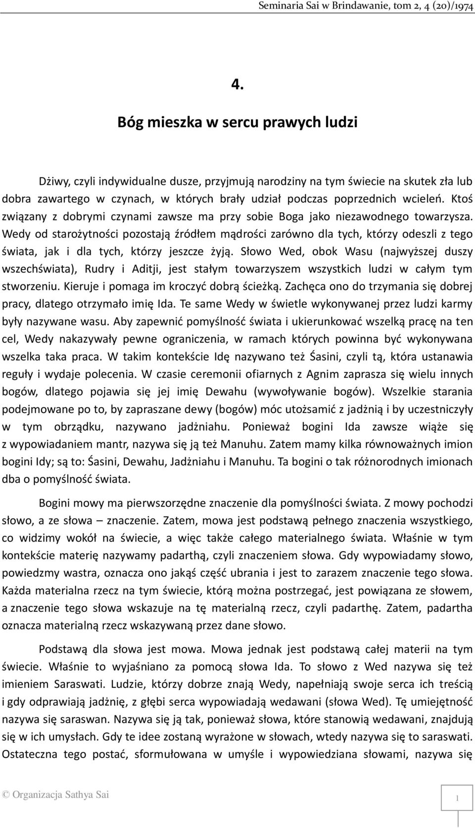 Wedy od starożytności pozostają źródłem mądrości zarówno dla tych, którzy odeszli z tego świata, jak i dla tych, którzy jeszcze żyją.