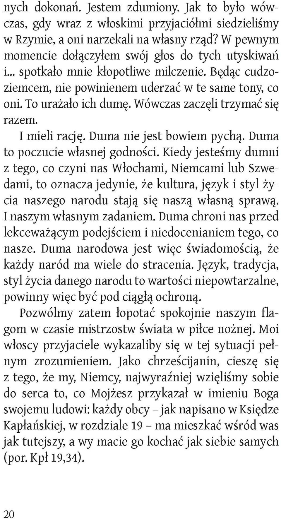 Duma nie jest bowiem pychą. Duma to poczucie własnej godności.