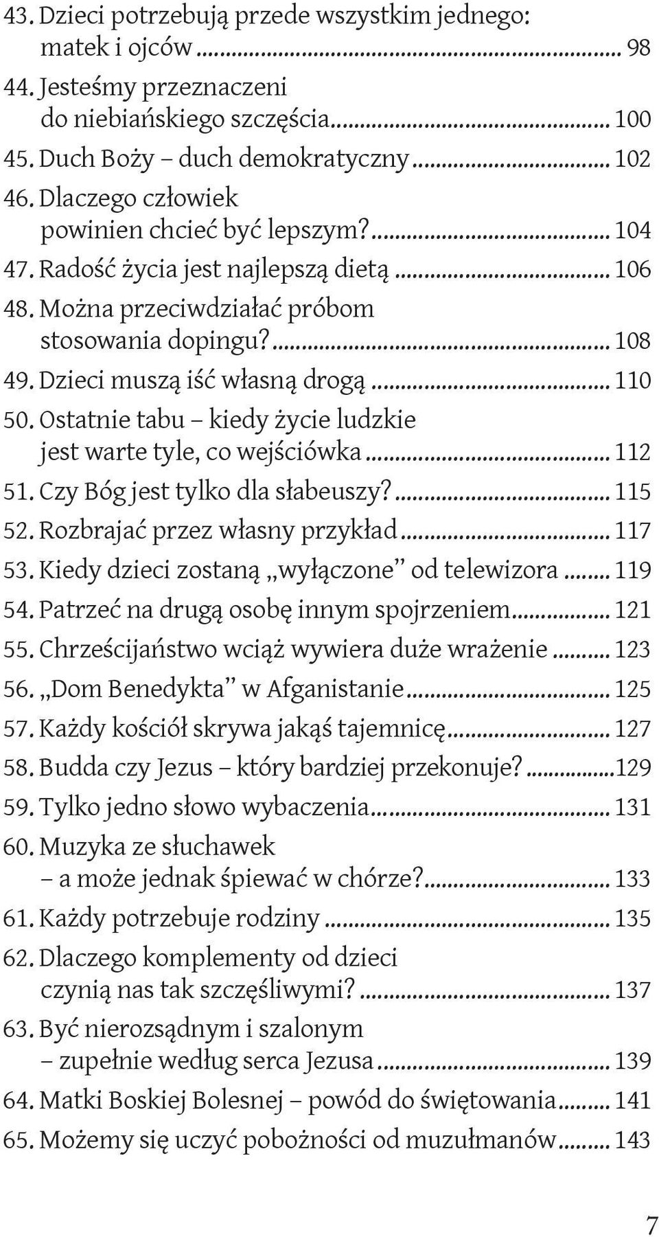 Ostatnie tabu kiedy życie ludzkie jest warte tyle, co wejściówka... 112 51. Czy Bóg jest tylko dla słabeuszy?... 115 52. Rozbrajać przez własny przykład... 117 53.