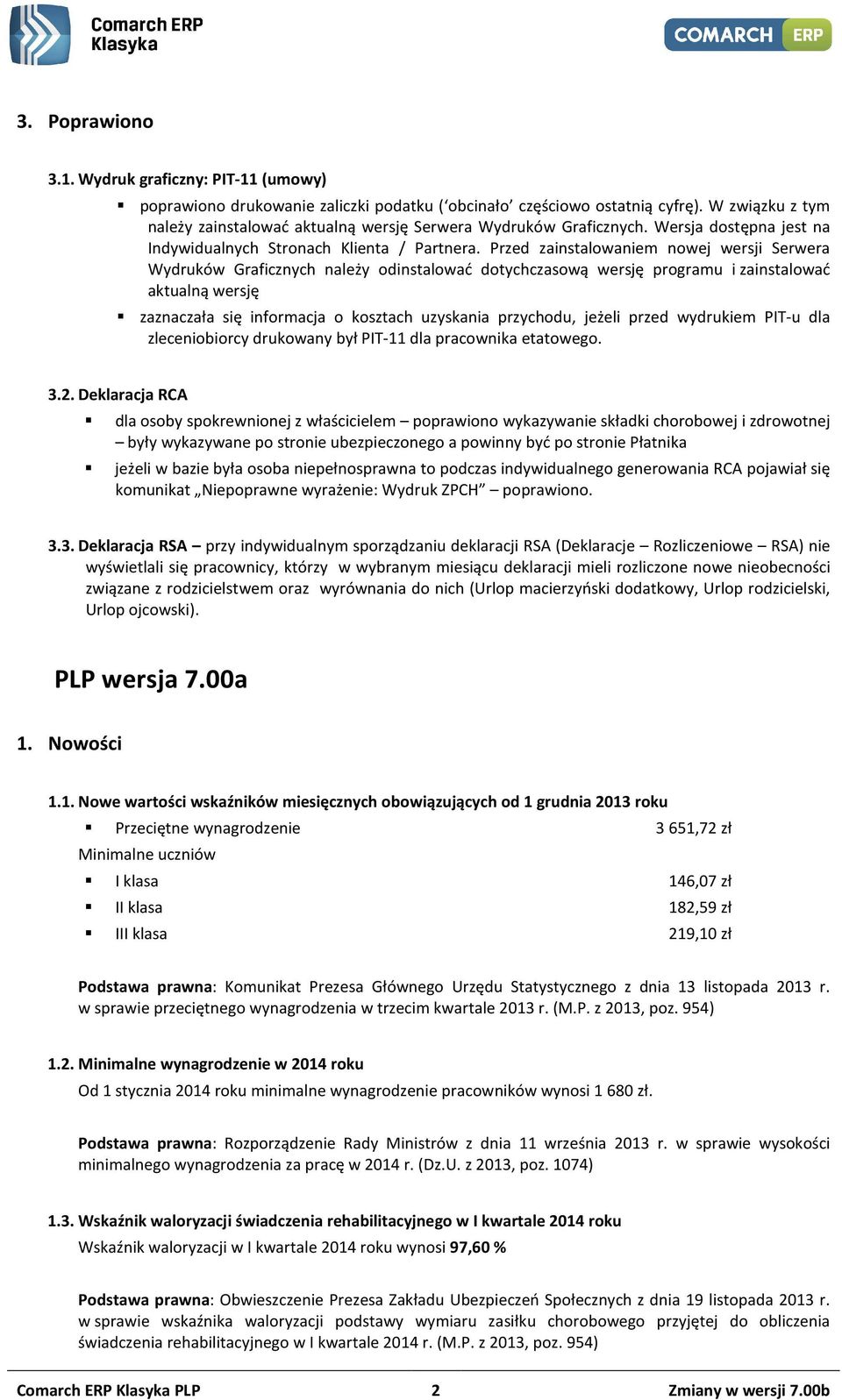 Przed zainstalowaniem nowej wersji Serwera Wydruków Graficznych należy odinstalować dotychczasową wersję programu i zainstalować aktualną wersję zaznaczała się informacja o kosztach uzyskania