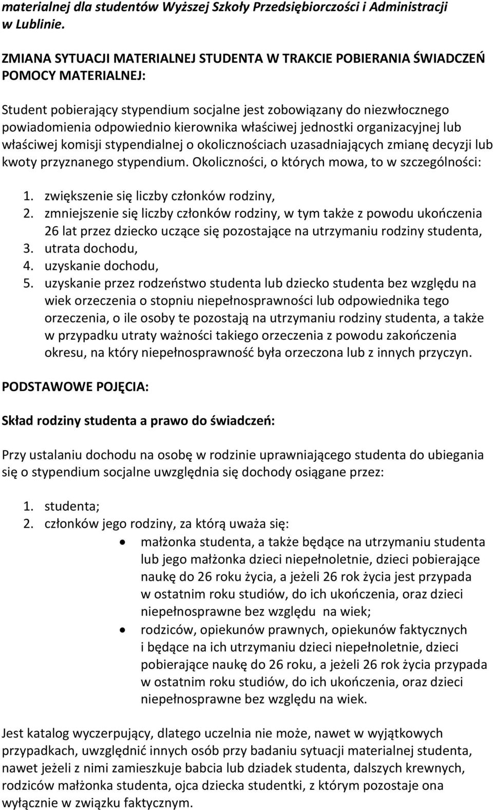 jednstki rganizacyjnej lub właściwej kmisji stypendialnej klicznściach uzasadniających zmianę decyzji lub kwty przyznaneg stypendium. Oklicznści, których mwa, t w szczególnści: 1.