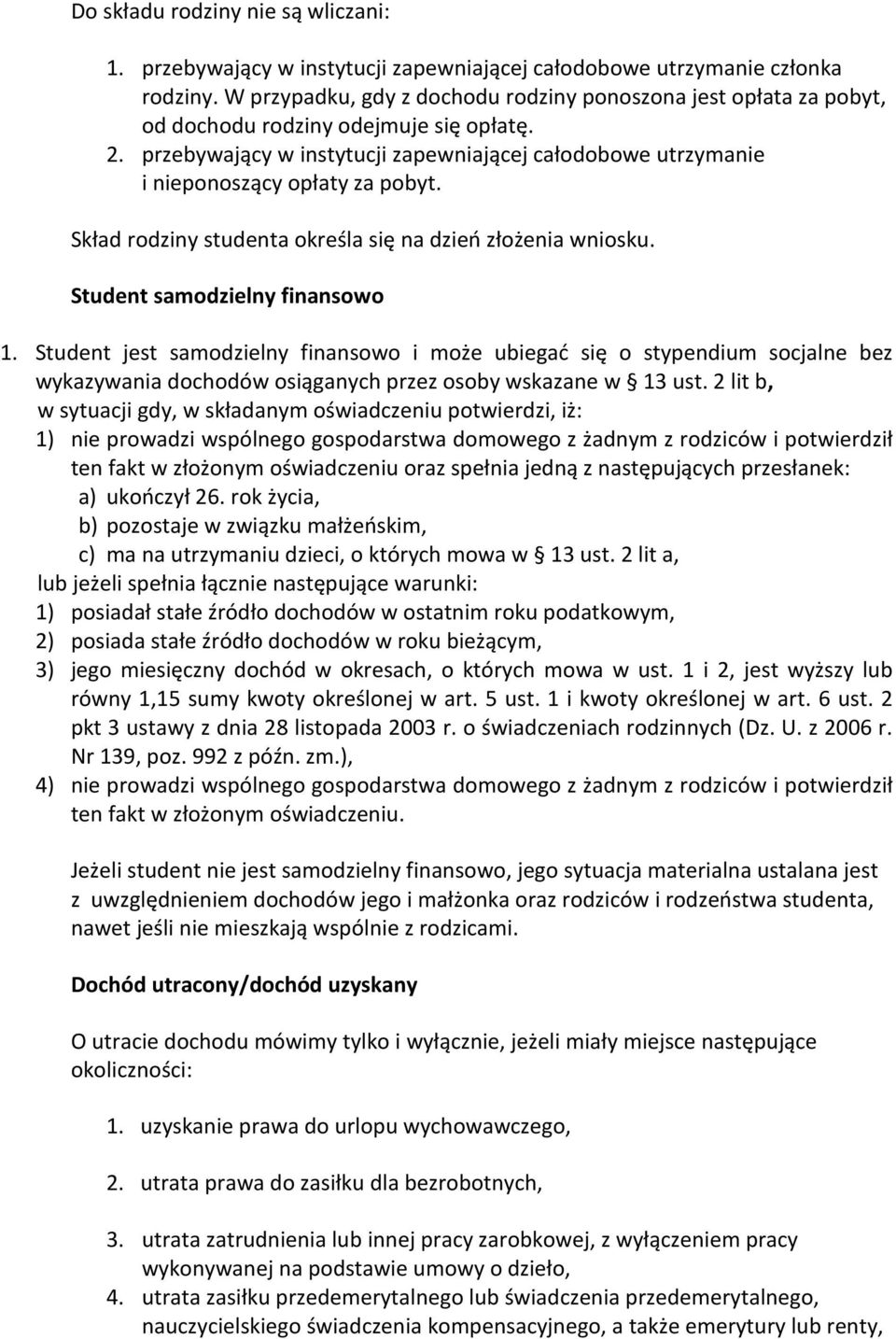 Skład rdziny studenta kreśla się na dzień złżenia wnisku. Student samdzielny finansw 1.