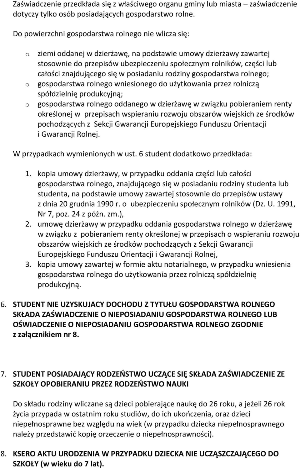 psiadaniu rdziny gspdarstwa rlneg; gspdarstwa rlneg wniesineg d użytkwania przez rlniczą spółdzielnię prdukcyjną; gspdarstwa rlneg ddaneg w dzierżawę w związku pbieraniem renty kreślnej w przepisach