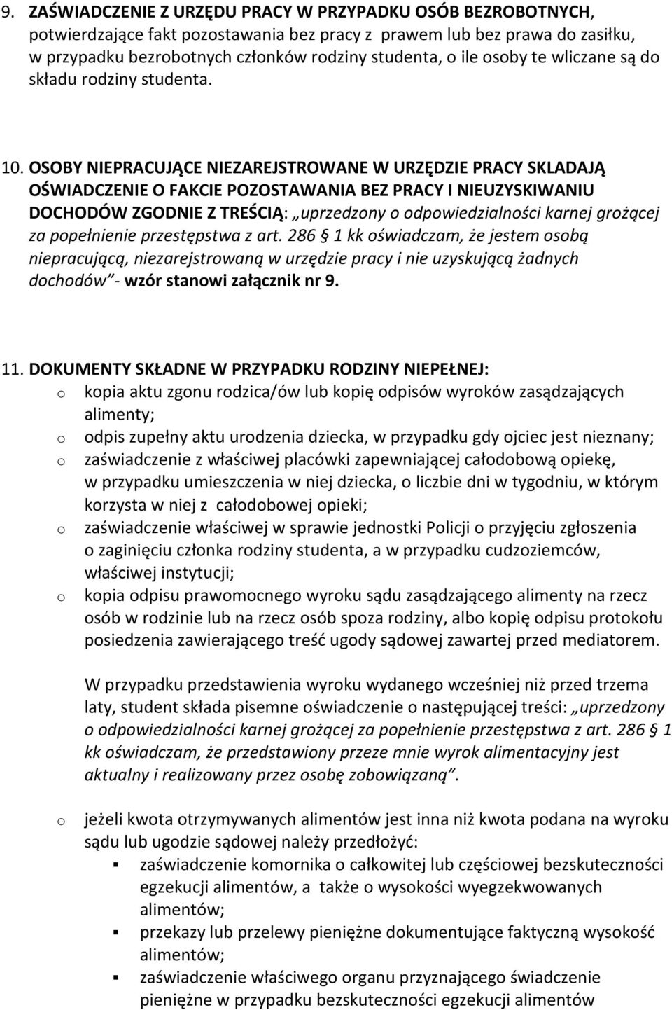 OSOBY NIEPRACUJĄCE NIEZAREJSTROWANE W URZĘDZIE PRACY SKLADAJĄ OŚWIADCZENIE O FAKCIE POZOSTAWANIA BEZ PRACY I NIEUZYSKIWANIU DOCHODÓW ZGODNIE Z TREŚCIĄ: uprzedzny dpwiedzialnści karnej grżącej za