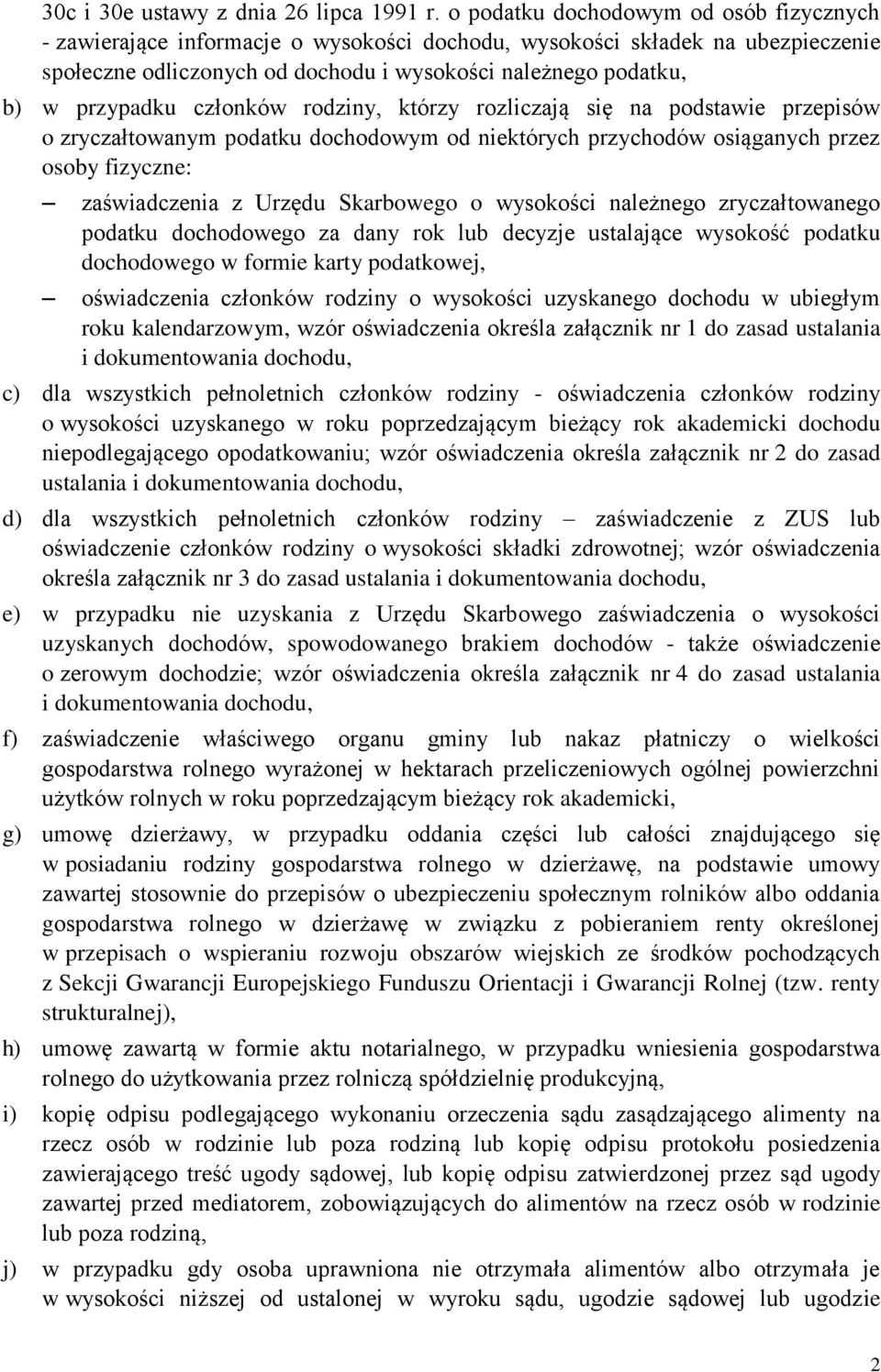 członków rodziny, którzy rozliczają się na podstawie przepisów o zryczałtowanym podatku dochodowym od niektórych przychodów osiąganych przez osoby fizyczne: zaświadczenia z Urzędu Skarbowego o