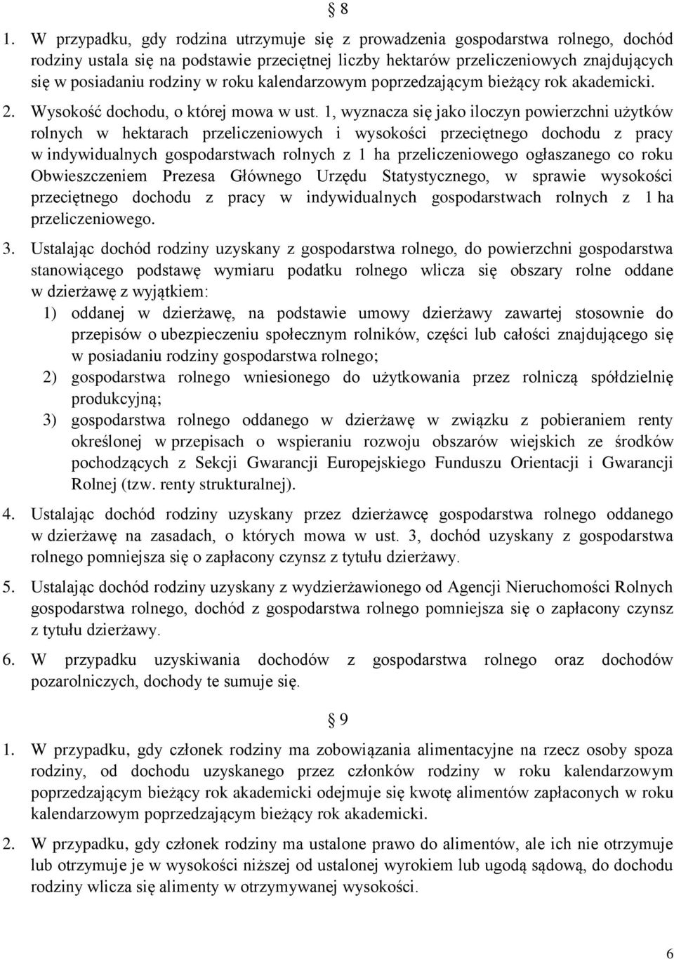 1, wyznacza się jako iloczyn powierzchni użytków rolnych w hektarach przeliczeniowych i wysokości przeciętnego dochodu z pracy w indywidualnych gospodarstwach rolnych z 1 ha przeliczeniowego