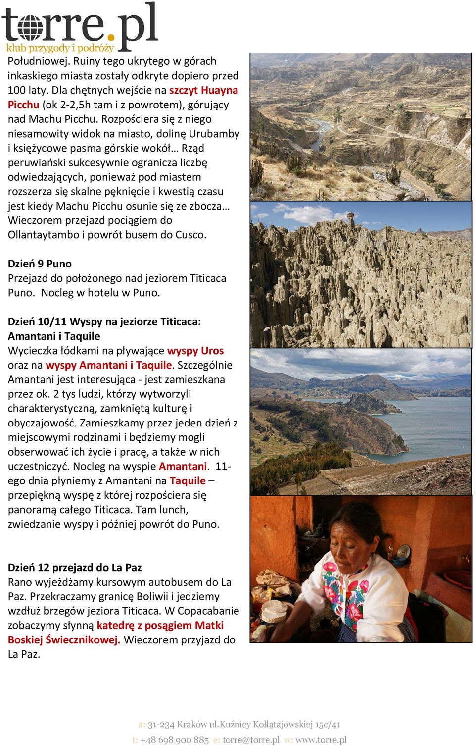 Rozpościera się z niego niesamowity widok na miasto, dolinę Urubamby i księżycowe pasma górskie wokół Rząd peruwiański sukcesywnie ogranicza liczbę odwiedzających, ponieważ pod miastem rozszerza się