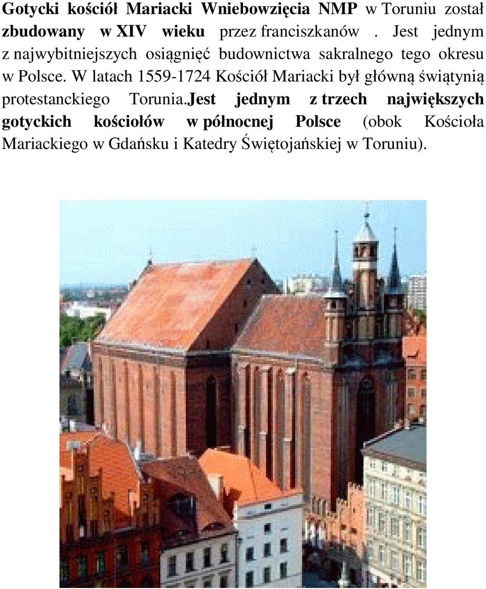 W latach 1559-1724 Ko ció Mariacki by g ówn wi tyni protestanckiego Torunia.