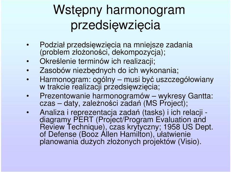harmonogramów wykresy Gantta: czas daty, zależności zadań (MS Project); Analiza i reprezentacja zadań (tasks) i ich relacji - diagramy PERT