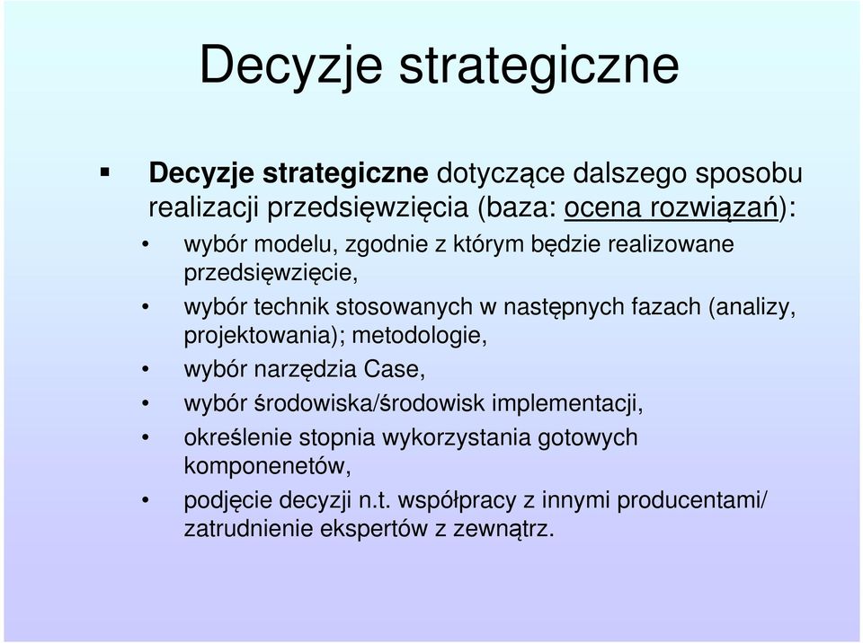 (analizy, projektowania); metodologie, wybór narzędzia Case, wybór środowiska/środowisk implementacji, określenie