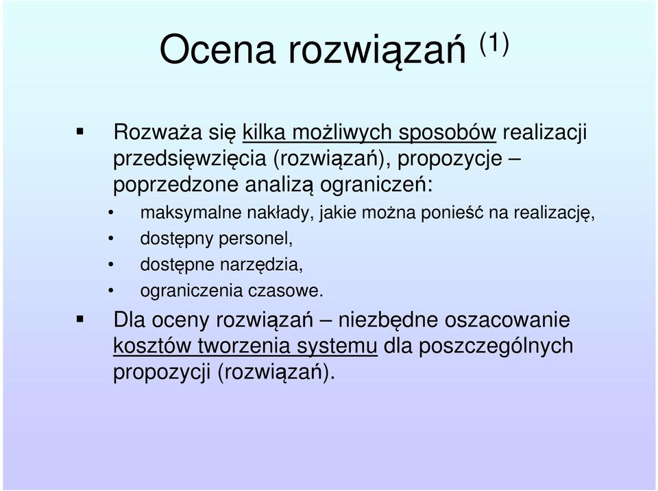 ponieść na realizację, dostępny personel, dostępne narzędzia, ograniczenia czasowe.