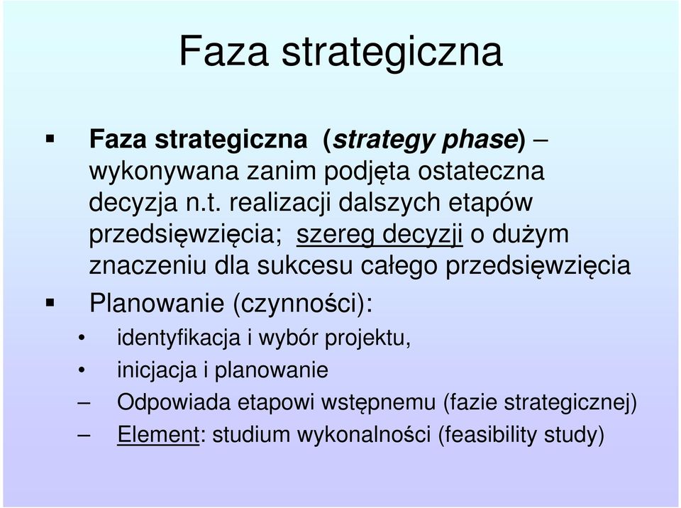 całego przedsięwzięcia Planowanie (czynności): identyfikacja i wybór projektu, inicjacja i