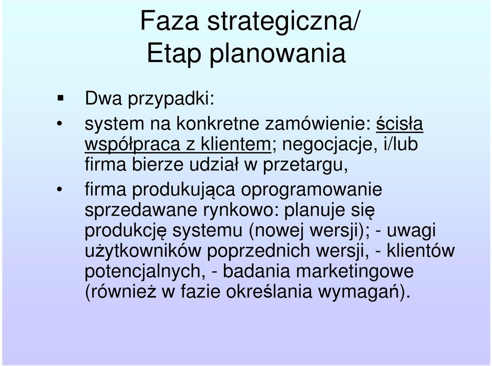 oprogramowanie sprzedawane rynkowo: planuje się produkcję systemu (nowej wersji); - uwagi