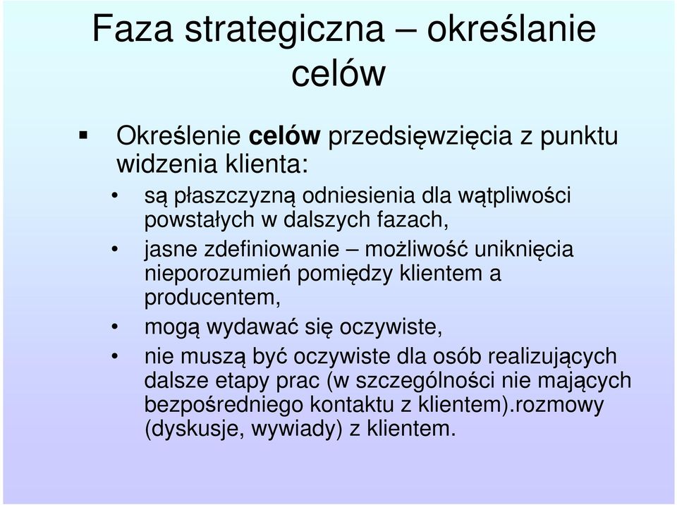 pomiędzy klientem a producentem, mogą wydawać się oczywiste, nie muszą być oczywiste dla osób realizujących