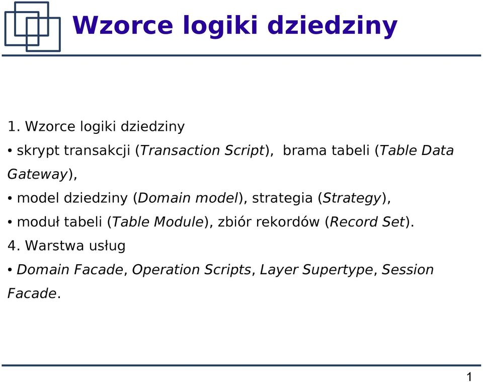 (Table Data Gateway), model dziedziny (Domain model), strategia (Strategy),