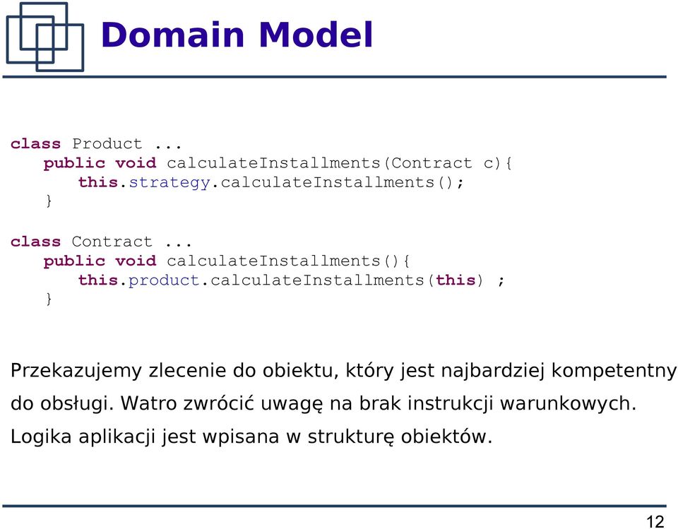 calculateinstallments(this) ; Przekazujemy zlecenie do obiektu, który jest najbardziej kompetentny