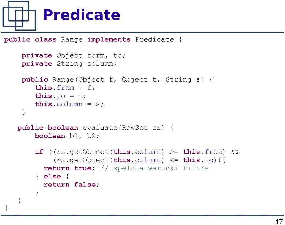 column = s; public boolean evaluate(rowset rs) { boolean b1, b2; if ((rs.getobject(this.