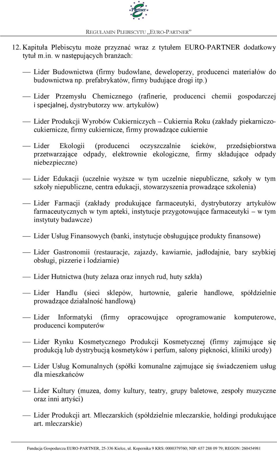 ) Lider Przemysłu Chemicznego (rafinerie, producenci chemii gospodarczej i specjalnej, dystrybutorzy ww.