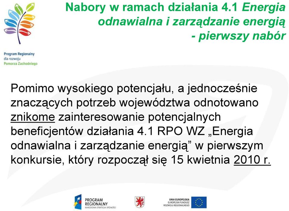 potencjału, a jednocześnie znaczących potrzeb województwa odnotowano znikome