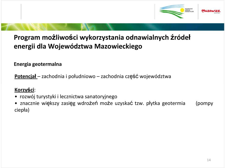 część województwa Korzyści: rozwój turystyki i lecznictwa sanatoryjnego