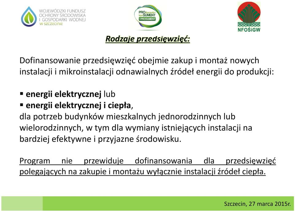 jednorodzinnych lub wielorodzinnych, w tym dla wymiany istniejących instalacji na bardziej efektywne i przyjazne środowisku.