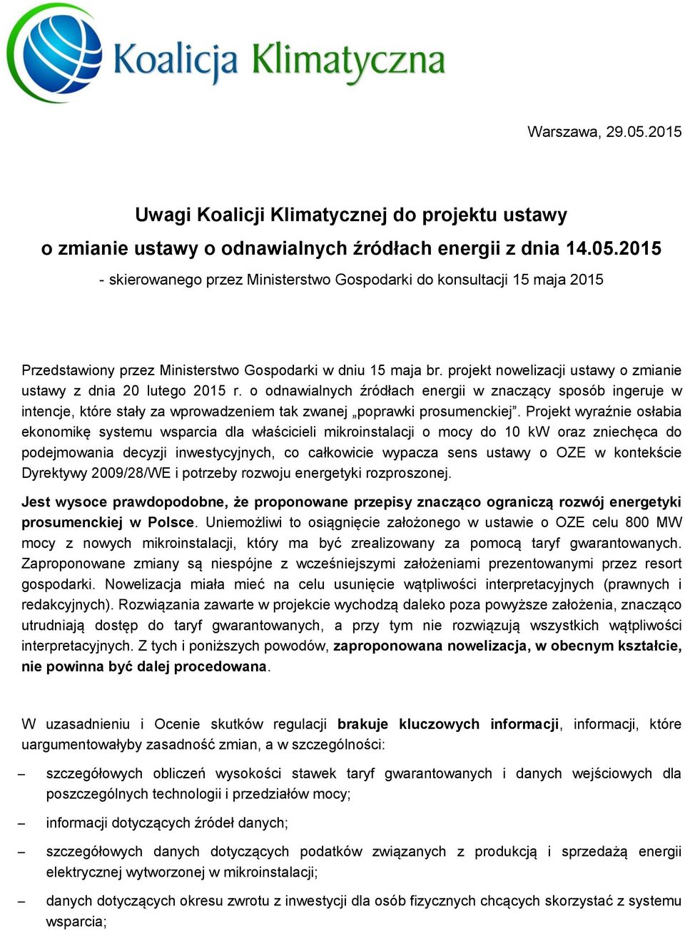 o odnawialnych źródłach energii w znaczący sposób ingeruje w intencje, które stały za wprowadzeniem tak zwanej poprawki prosumenckiej.