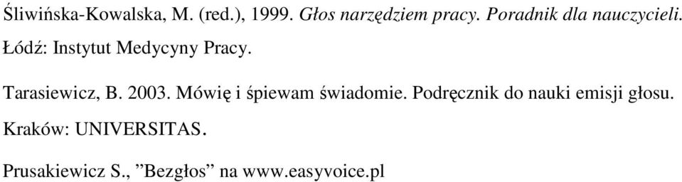 Tarasiewicz, B. 2003. Mówię i śpiewam świadomie.