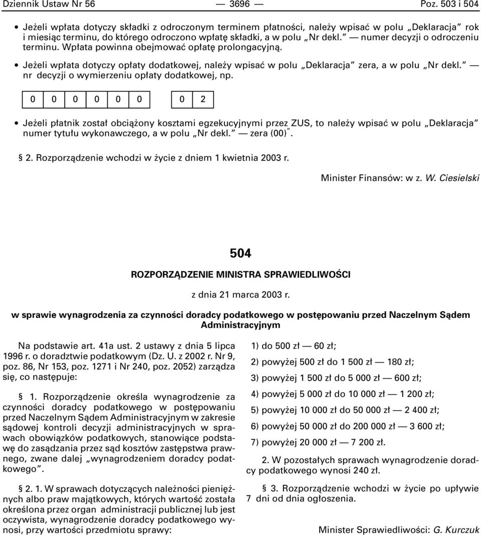 numer decyzji o odroczeniu terminu. Wp ata powinna obejmowaç op at prolongacyjnà. Je eli wp ata dotyczy op aty dodatkowej, nale y wpisaç w polu Deklaracja zera, a w polu Nr dekl.