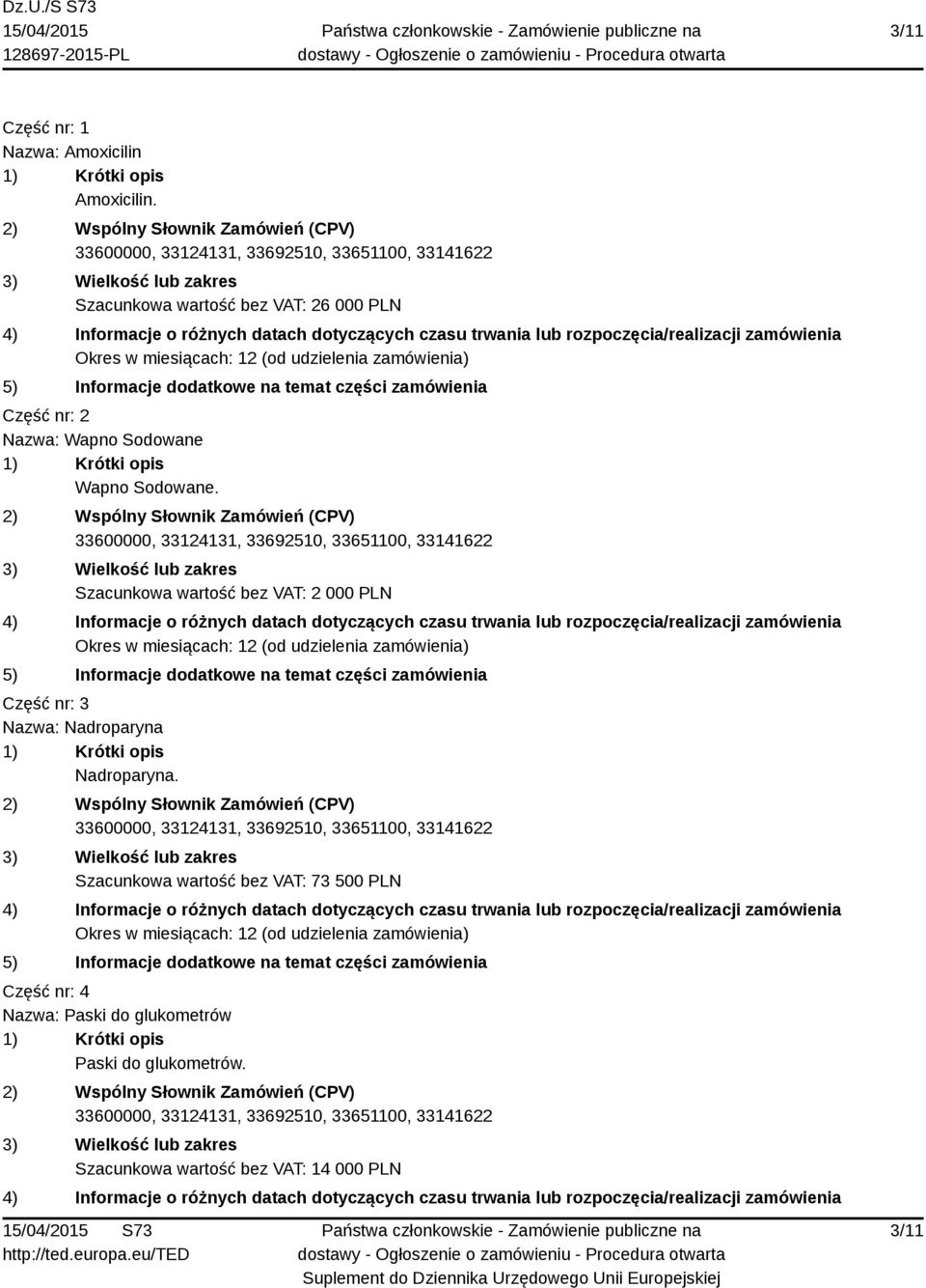 Szacunkowa wartość bez VAT: 2 000 PLN Część nr: 3 Nazwa: Nadroparyna Nadroparyna.