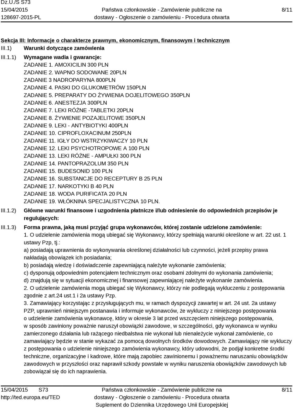 ANESTEZJA 300PLN ZADANIE 7. LEKI RÓŻNE -TABLETKI 20PLN ZADANIE 8. ŻYWIENIE POZAJELITOWE 350PLN ZADANIE 9. LEKI - ANTYBIOTYKI 400PLN ZADANIE 10. CIPROFLOXACINUM 250PLN ZADANIE 11.