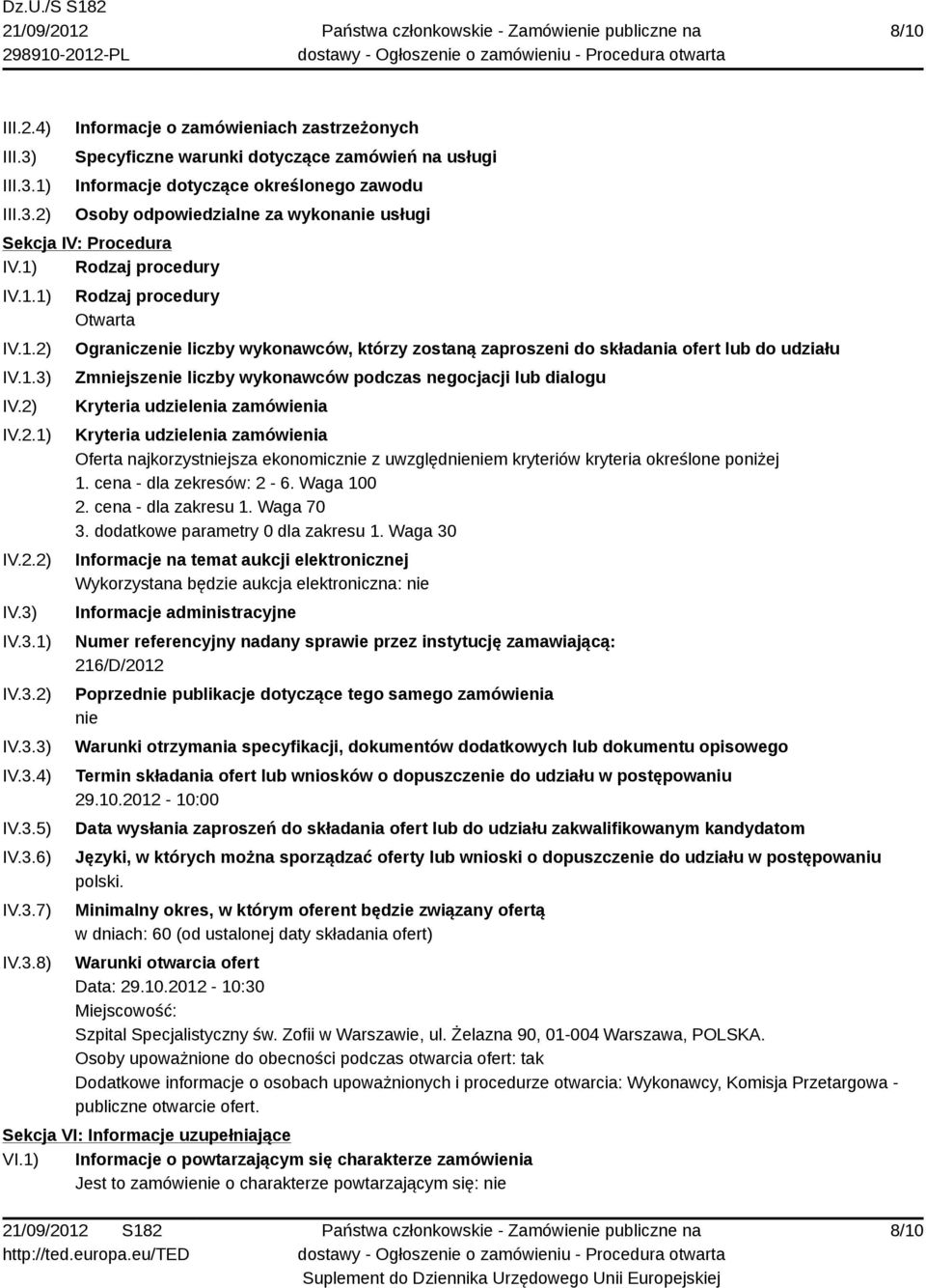 1) 2) Informacje o zamówieniach zastrzeżonych Specyficzne warunki dotyczące zamówień na usługi Informacje dotyczące określonego zawodu Osoby odpowiedzialne za wykonanie usługi Sekcja IV: Procedura IV.