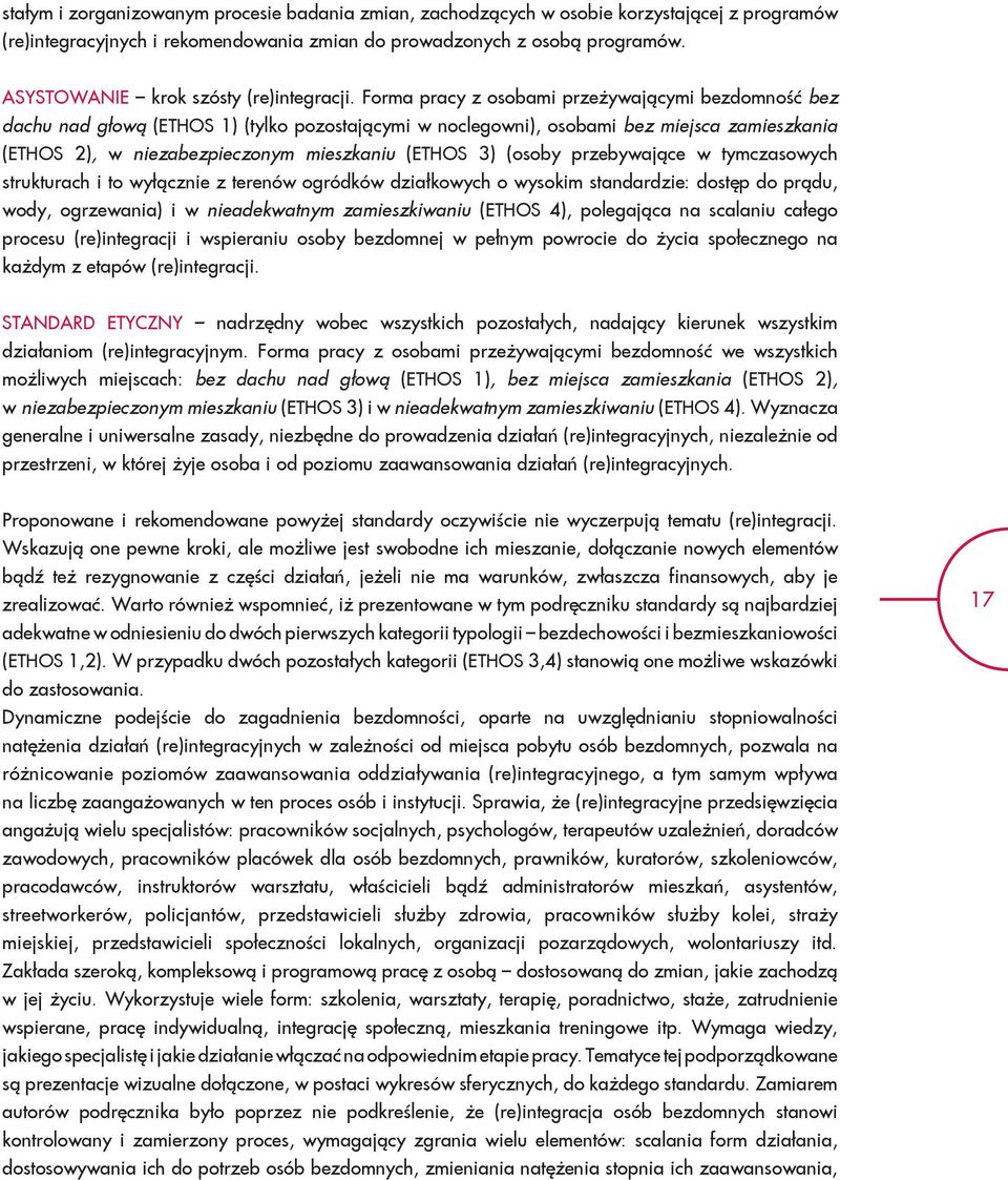 Forma pracy z osobami przeżywającymi bezdomność bez dachu nad głową (ETHOS 1) (tylko pozostającymi w noclegowni), osobami bez miejsca zamieszkania (ETHOS 2), w niezabezpieczonym mieszkaniu (ETHOS 3)