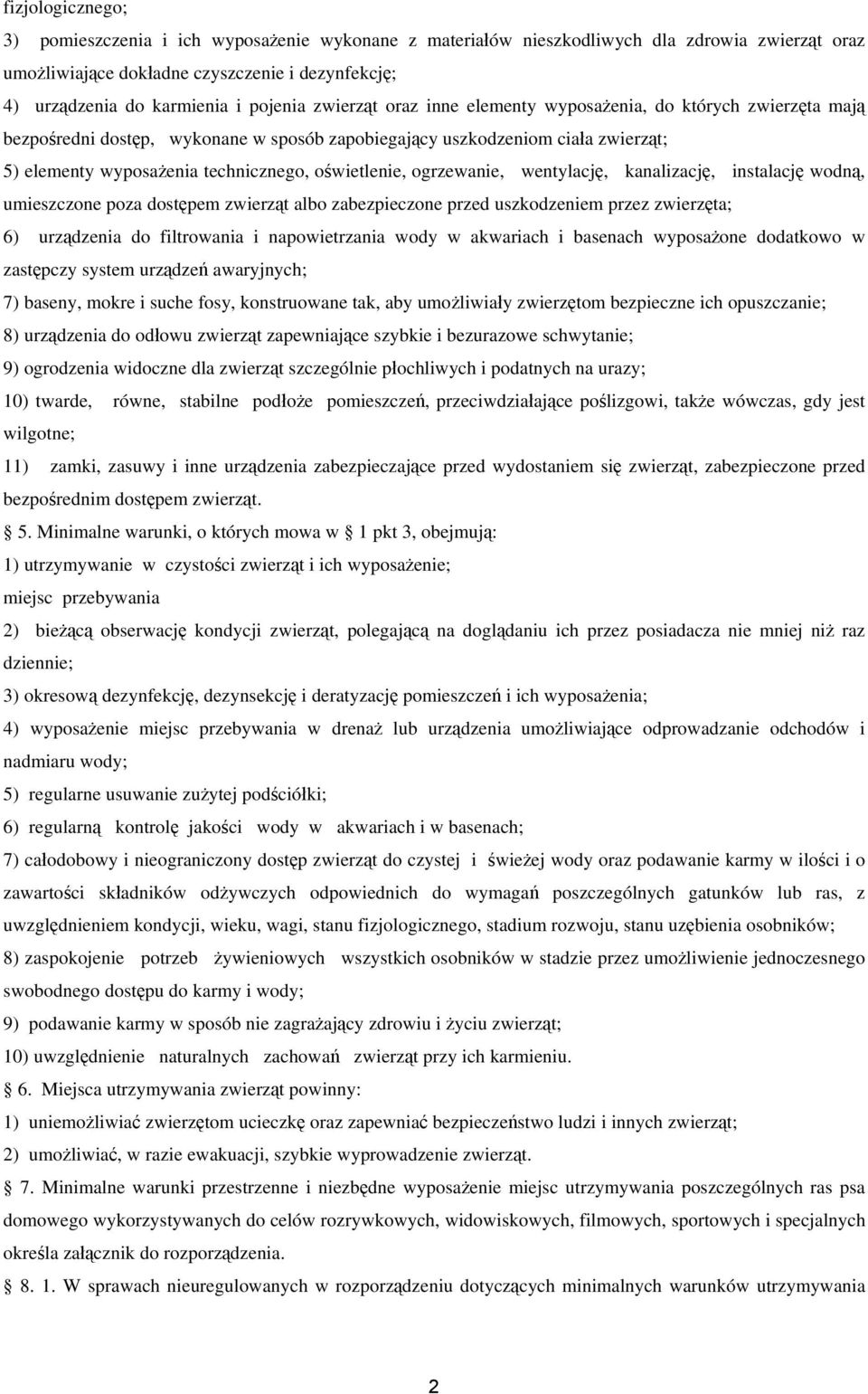 oświetlenie, ogrzewanie, wentylację, kanalizację, instalację wodną, umieszczone poza dostępem zwierząt albo zabezpieczone przed uszkodzeniem przez zwierzęta; 6) urządzenia do filtrowania i