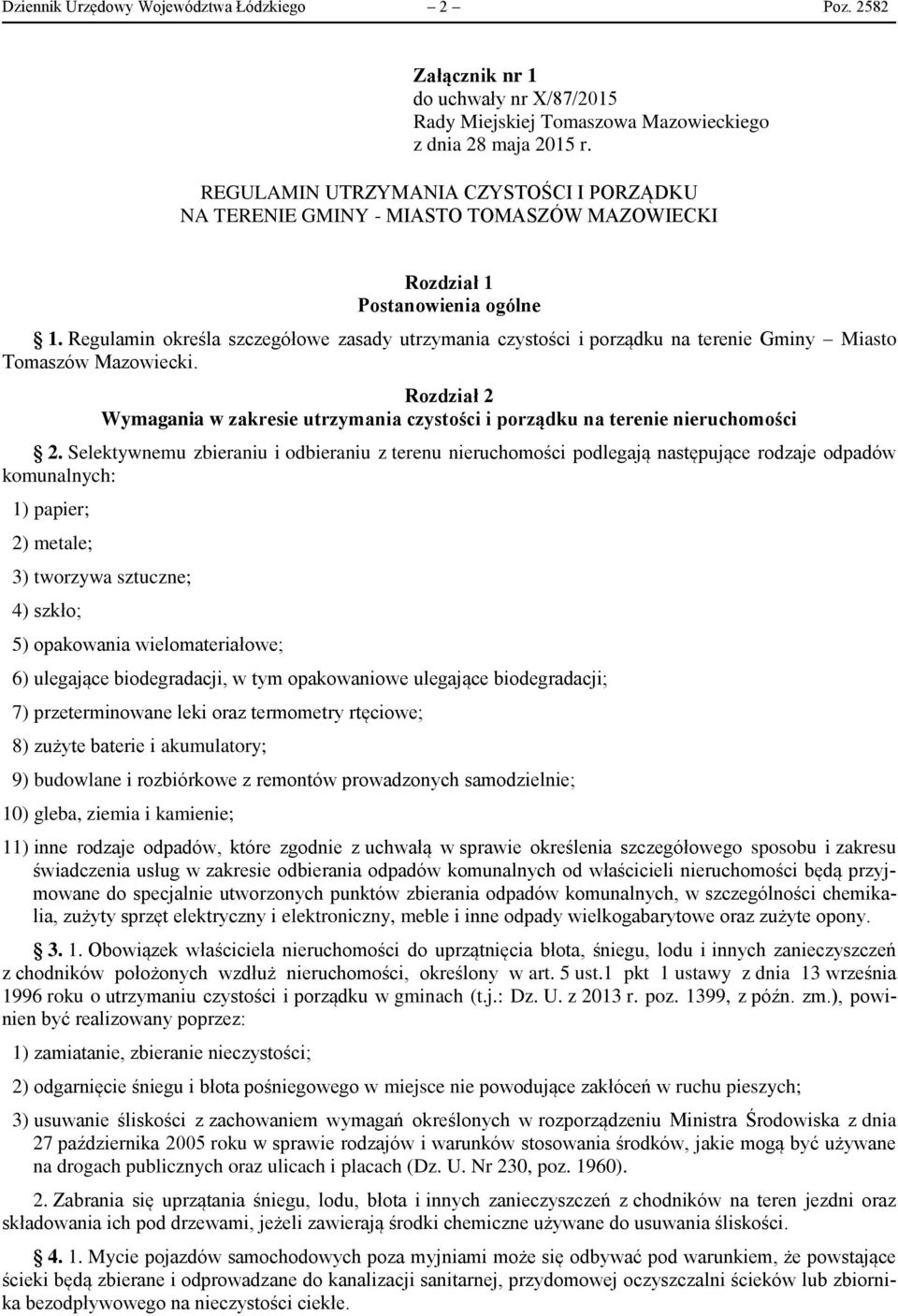 Regulamin określa szczegółowe zasady utrzymania czystości i porządku na terenie Gminy Miasto Tomaszów Mazowiecki.