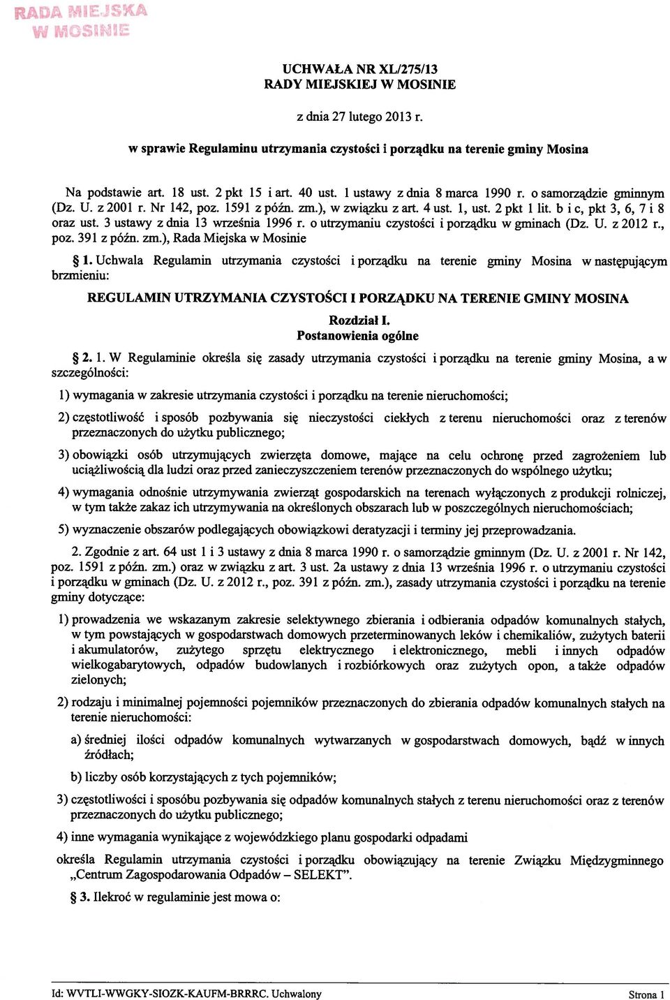 b i c, pkt 3, 6, 7 i 8 oraz ust. 3 ustawy z dnia 13 września 1996 r. o utrzymaniu czystości i porządku w gminach (Dz. U. z 2012 r., poz. 391 z późn. zm.), Rada Miejska w Mosinie 1.