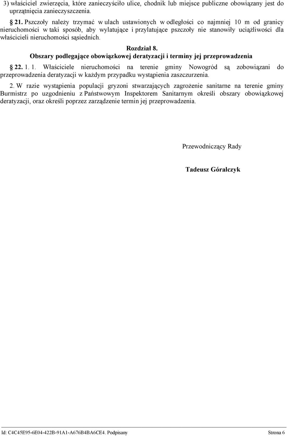 nieruchomości sąsiednich. Rozdział 8. Obszary podlegające obowiązkowej deratyzacji i terminy jej przeprowadzenia 22. 1.