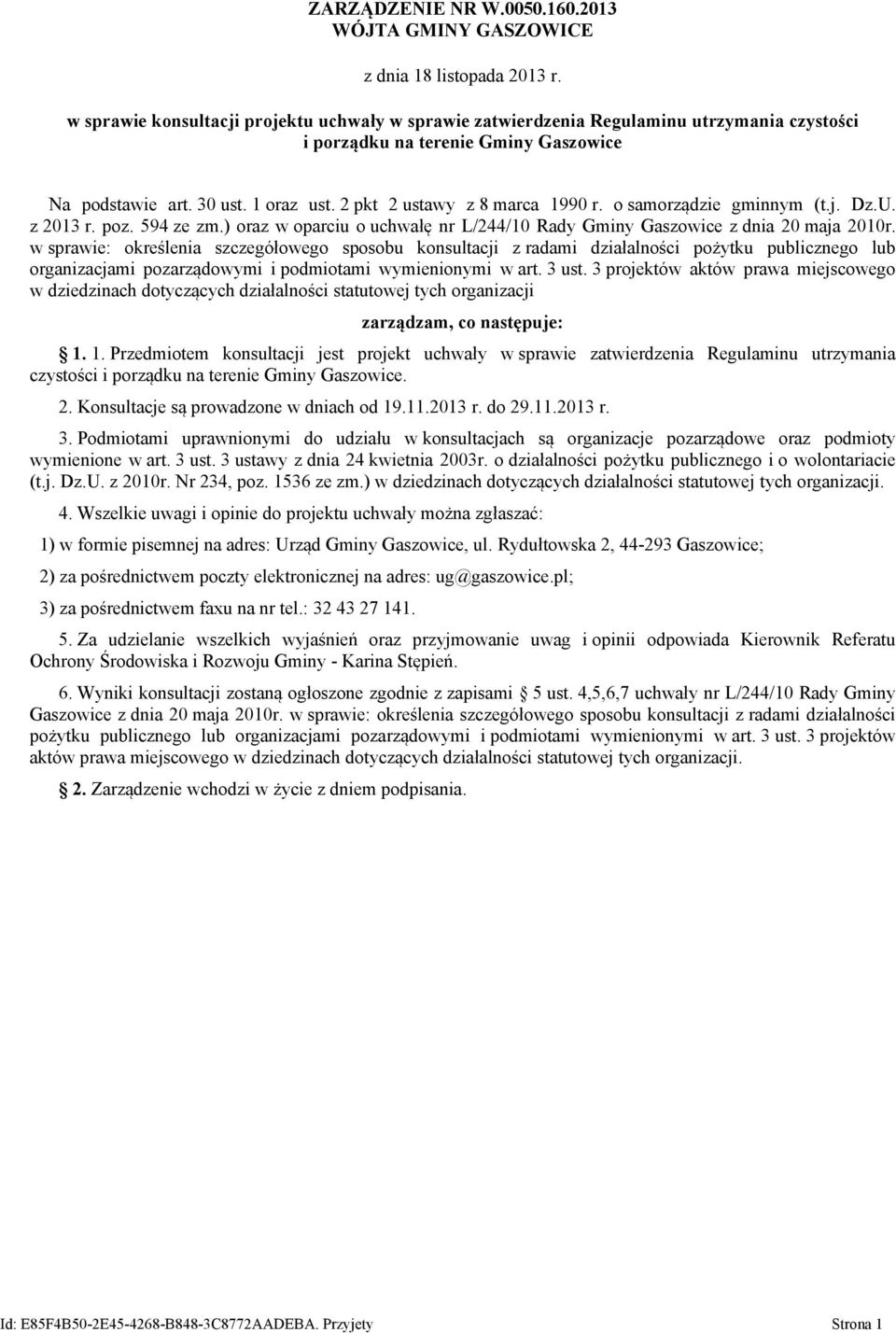2 pkt 2 ustawy z 8 marca 1990 r. o samorządzie gminnym (t.j. Dz.U. z 2013 r. poz. 594 ze zm.) oraz w oparciu o uchwałę nr L/244/10 Rady Gminy Gaszowice z dnia 20 maja 2010r.