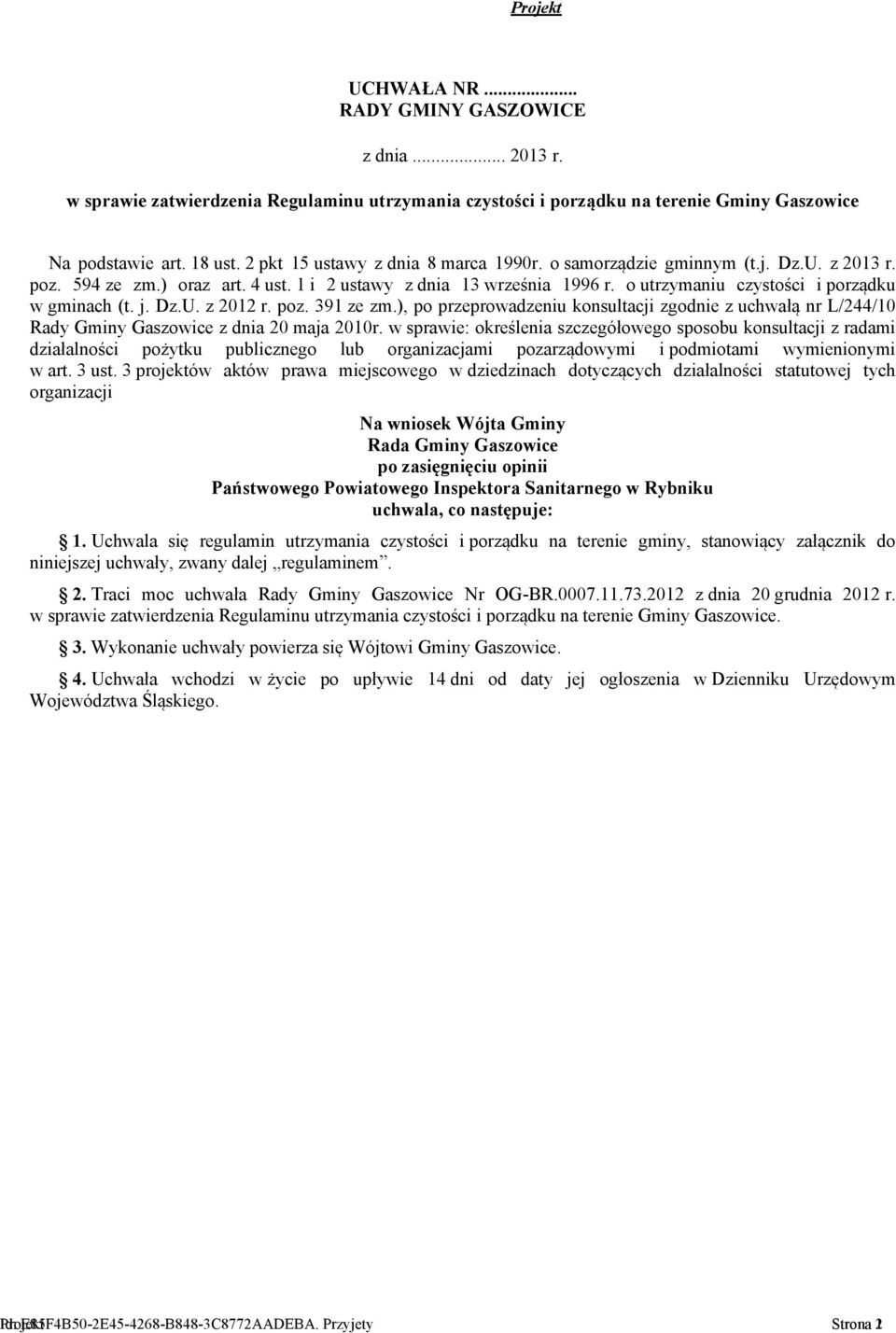 o utrzymaniu czystości i porządku w gminach (t. j. Dz.U. z 2012 r. poz. 391 ze zm.), po przeprowadzeniu konsultacji zgodnie z uchwałą nr L/244/10 Rady Gminy Gaszowice z dnia 20 maja 2010r.
