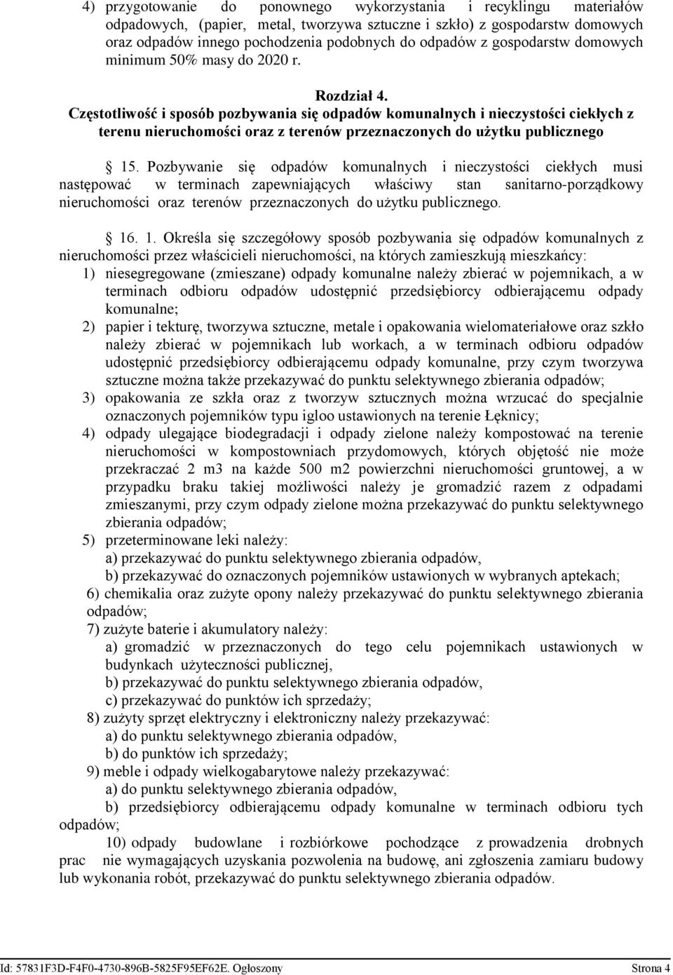 Częstotliwość i sposób pozbywania się odpadów komunalnych i nieczystości ciekłych z terenu nieruchomości oraz z terenów przeznaczonych do użytku publicznego 15.