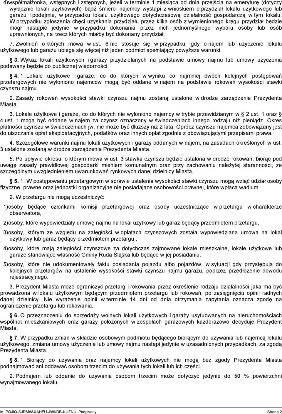 W przypadku zgłoszenia chęci uzyskania przydziału przez kilka osób z wymienionego kręgu przydział będzie mógł nastąpić jedynie w przypadku dokonania przez nich jednomyślnego wyboru osoby lub osób