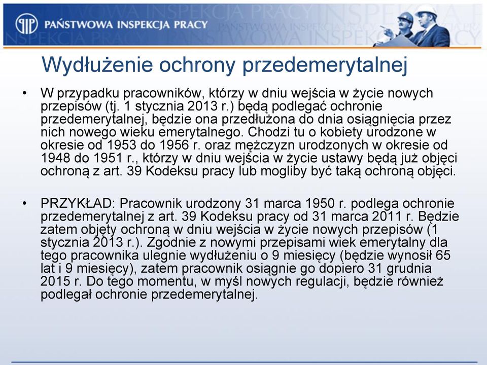 oraz mężczyzn urodzonych w okresie od 1948 do 1951 r., którzy w dniu wejścia w życie ustawy będą już objęci ochroną z art. 39 Kodeksu pracy lub mogliby być taką ochroną objęci.