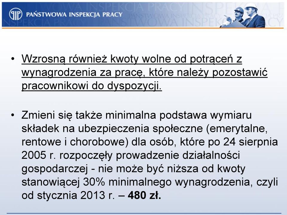 Zmieni się także minimalna podstawa wymiaru składek na ubezpieczenia społeczne (emerytalne, rentowe i