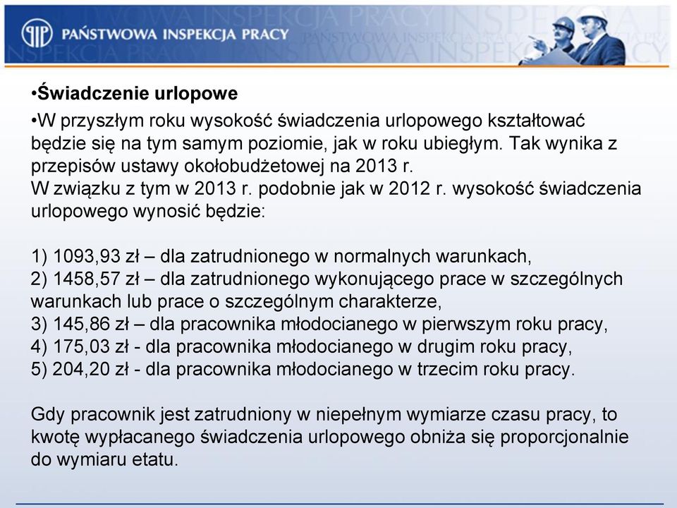 wysokość świadczenia urlopowego wynosić będzie: 1) 1093,93 zł dla zatrudnionego w normalnych warunkach, 2) 1458,57 zł dla zatrudnionego wykonującego prace w szczególnych warunkach lub prace o