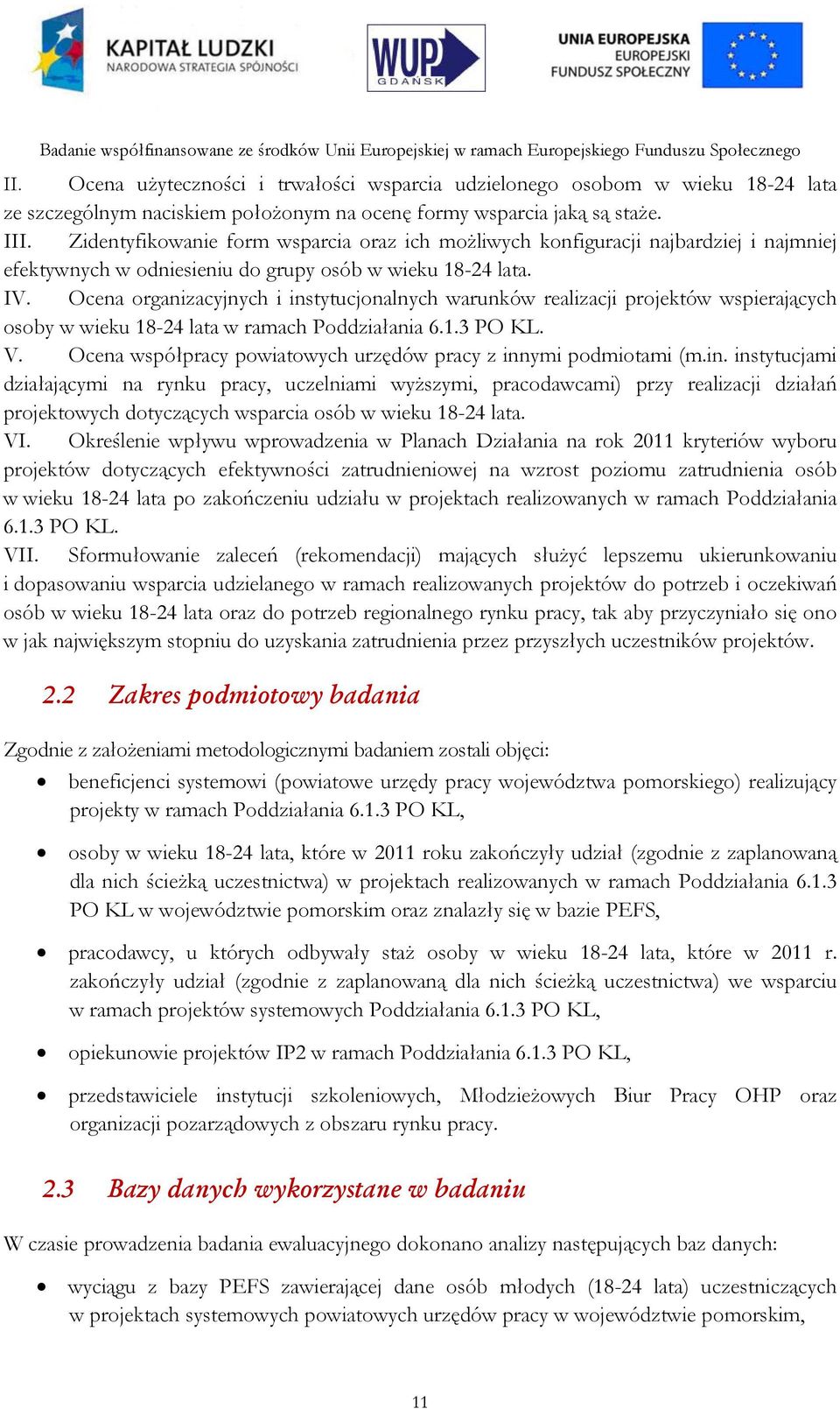 Ocena organizacyjnych i instytucjonalnych warunków realizacji projektów wspierających osoby w wieku 18-24 lata w ramach Poddziałania 6.1.3 PO KL. V.